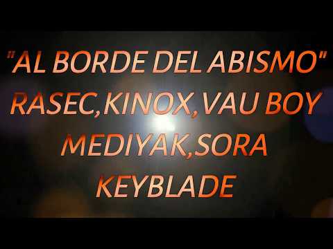 AL BORDE DEL ABISMO/MEDIYAK,SORA,KINOX,KEYBLADE,VAU BOY Y RASEC/LYRIC VIDEO
