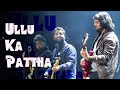 ULLU KA PATTHA ARIJIT SINGH LIVE