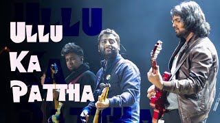 ULLU KA PATTHA | ARIJIT SINGH LIVE