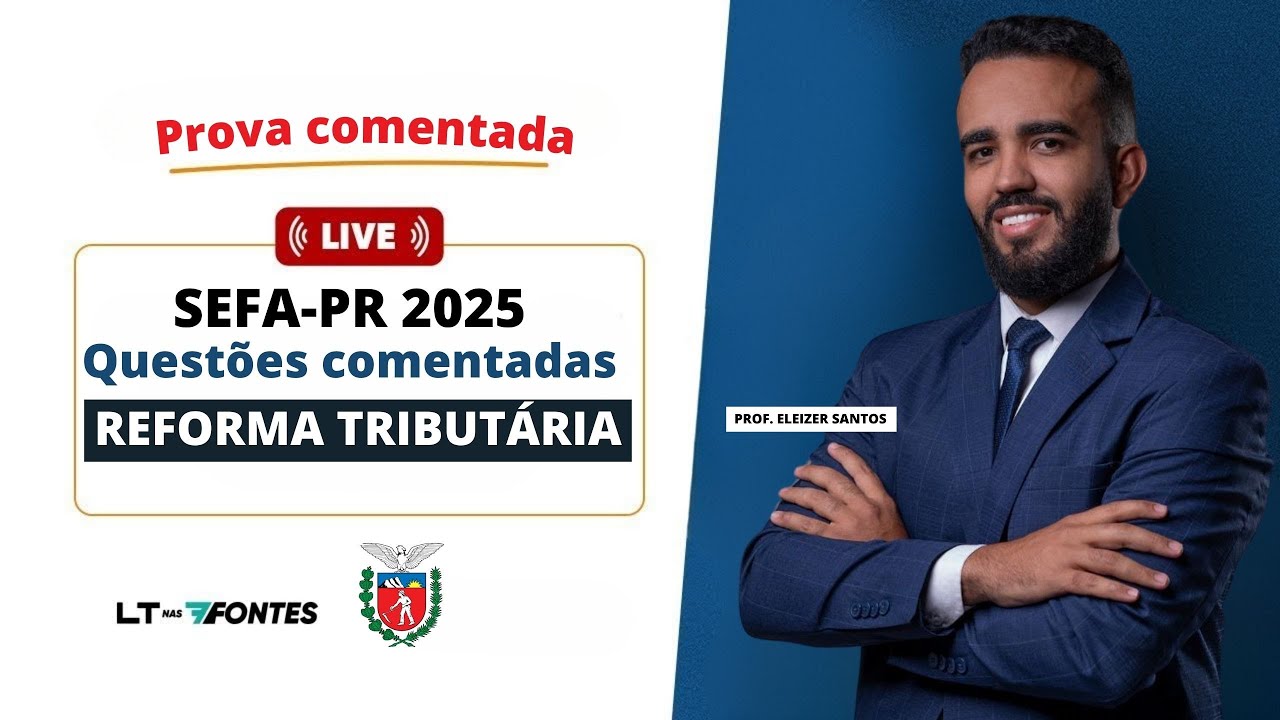 SEFA-PR: QUESTÕES DE REFORMA TRIBUTÁRIA COMENTADAS