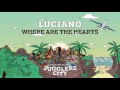 LUCIANO - WHERE ARE THE HEARTS [JUGGLERZ CITY ALBUM 2016]