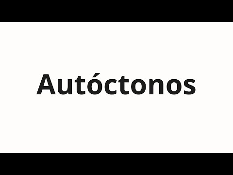 How to pronounce Autóctonos