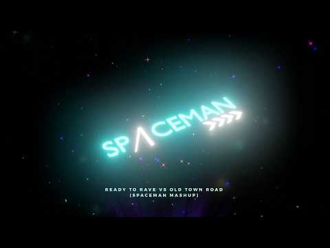 Ready to Rave vs Old Town Road [Spaceman Mashup]