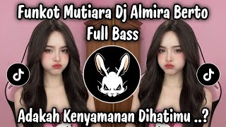 Download lagu FUNKOT MUTIARA DJ ALMIRA BERTO - ADAKAH KENYAMANAN DIHATIMU VIRAL TIKTOK TERBARU 2026 ! mp3
