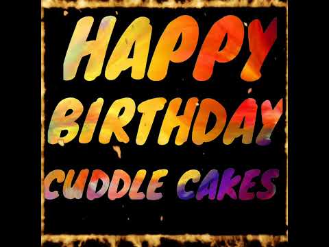 HAPPY BIRTHDAY CUDDLE CAKES IN VOICE/WISHES IN VOICE/ HAPPY BIRTHDAY NAME WISHES IN VOICE/  VIDEO