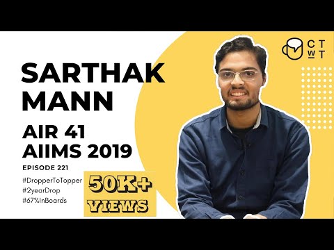 CTwT E221 - AIIMS 2019 Topper Sarthak Mann AIR 41 | 2 Times Dropper to Topper