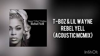 T-Boz &amp; Lil Wayne - Rebel Yell (Acoustic McMix)