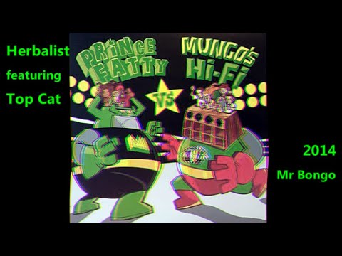 Prince Fatty vs Mungo's Hi-Fi featuring Top Cat - Herbalist