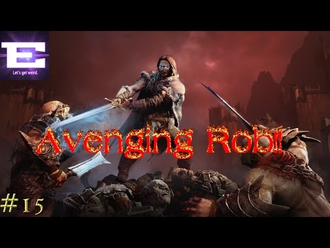 Middle-Earth: Shadow of Mordor Playthrough - Part 15 - Avenging Rob