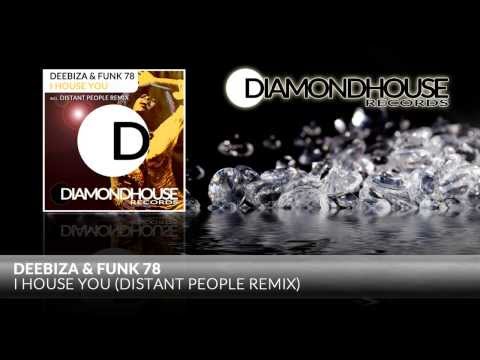 Deebiza & Funk 78 - I House You (Distant People Remix) Diamondhouse Records