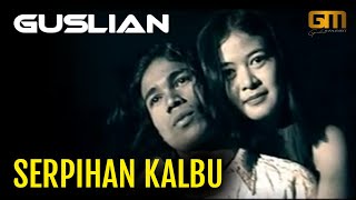 Download lagu Guslian - Serpihan Kalbu (Slow Rock Melayu) mp3