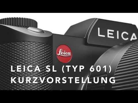 Leica SL (Typ 601) - Die neue Kamera in der Kurzvorstellung!