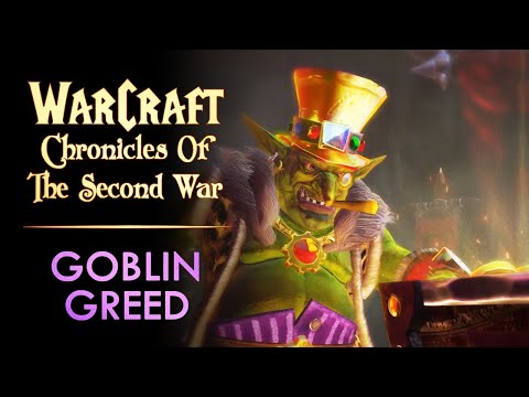 Chronicles of the Second War - Goblin Greed (Cinematic)