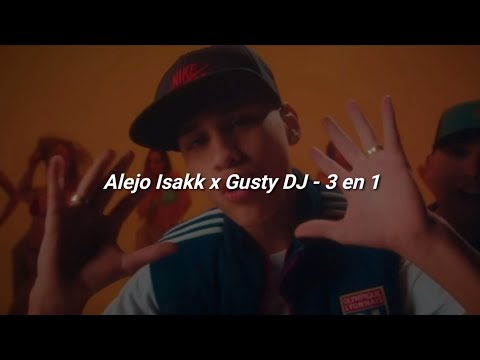 Alejo Isakk, Gusty Dj - 3 En 1 🔥|| LETRA
