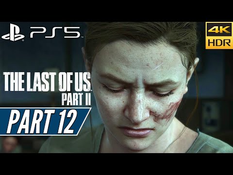 THE LAST OF US PART 2 (PS5) Walkthrough Gameplay PART 12 [4K 60FPS HDR] - No Commentary