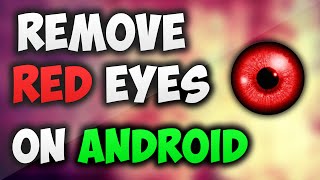 How To: Remove Red Eyes on Android