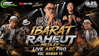 Download lagu IBARAT RAHEUT MEDLEY | VOC.WAWAN TB 🛑LIVE ASC PRO RANCASAGATAN VERSI BANGRENG FULL TEAM  mp3