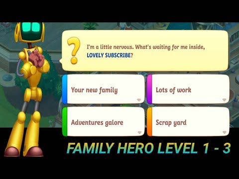 FAMILY HERO LEVEL 1 - 3