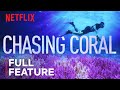Chasing Coral FULL FEATURE Netflix