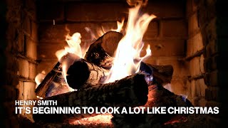 Henry Smith – It’s Beginning to Look a Lot Like Christmas (Official Fireplace Video)