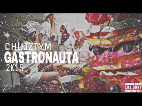 CHUJZTYM- GASTRONAUTA