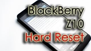 BlackBerry Z10 - Hard (Factory) Reset (Security Wipe)