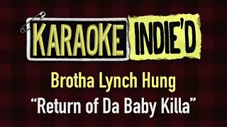 Brotha Lynch Hung - Return of Da Baby Killa (Karaoke)
