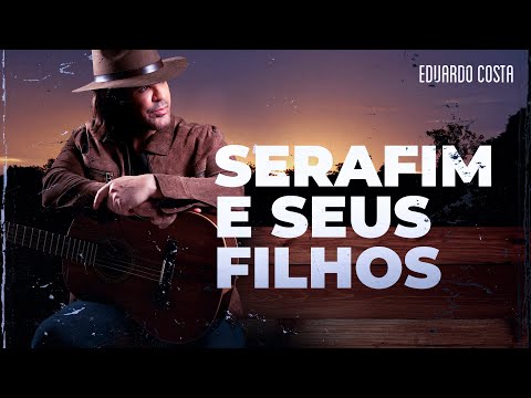 SERAFIM E SEUS FILHOS | Eduardo Costa