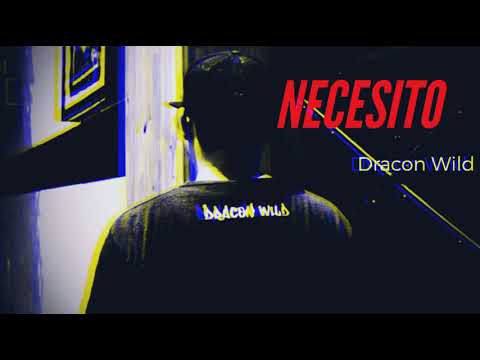 Necesito - Dracon Wild [PROD. By Klibre G Studios]