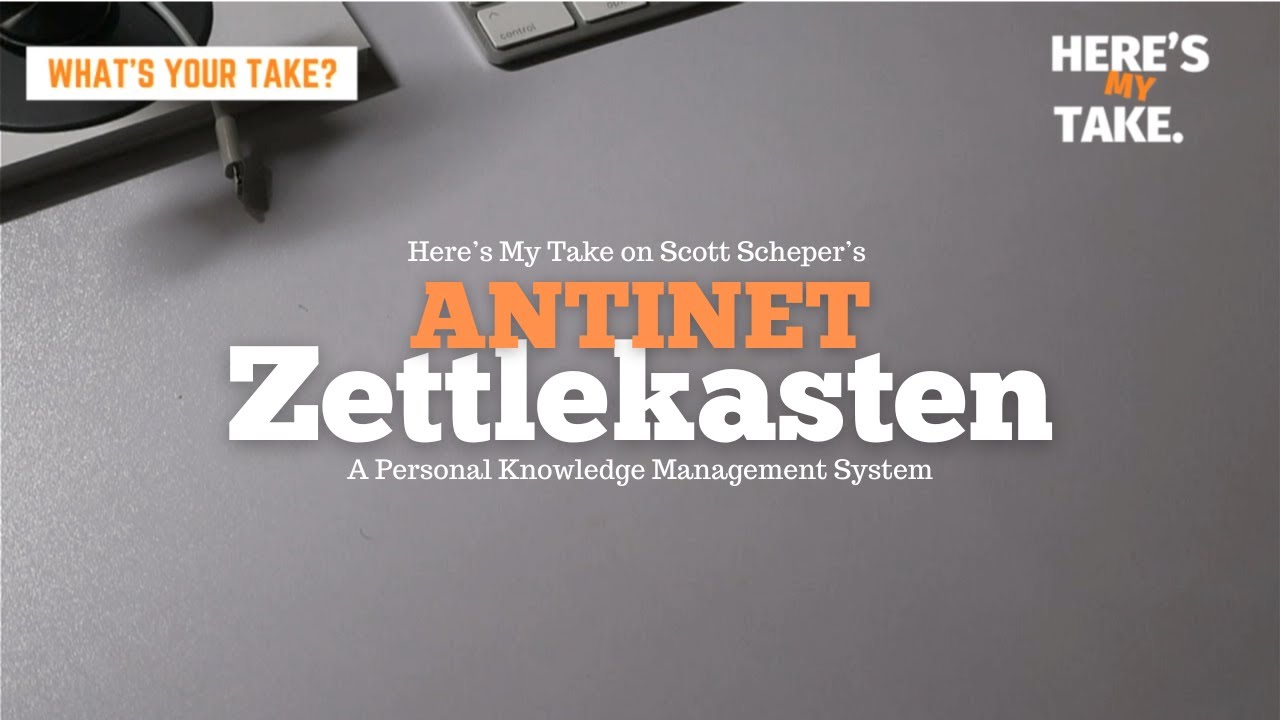 My Take On @scottscheper  ANTI-ZettelKasten System