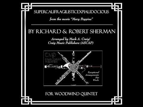 Richard & Robert Sherman, Supercalifragilisticexpialidocious, arranged for woodwind quintet