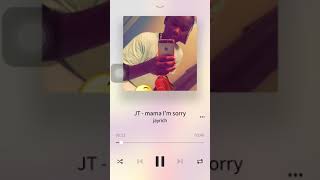 JT - mama I’m sorry (coming soon ) ‼️