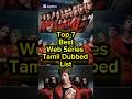 Top 7 Best Web Series Tamil Dubbed List Shorts Webseries Tamildubbed