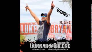 Luke Bryan ft  Jay-Z - Games (remix by @GunnarGreene)