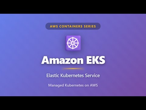 Amazon EKS Explained: Introduction to Managed Kubernetes on AWS