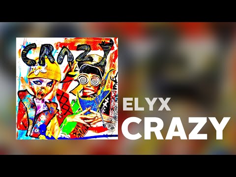 ELYX - Crazy