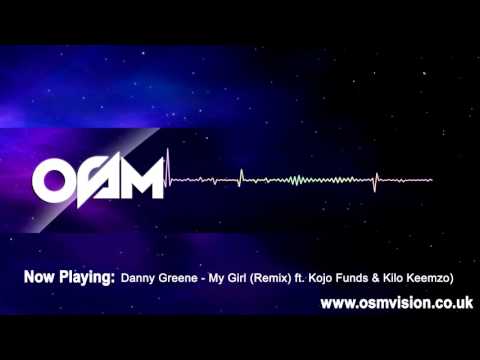 Danny Greene - My Girl (Remix) (feat. Kojo Funds & Kilo Keemzo) | Video by @1OSMVision