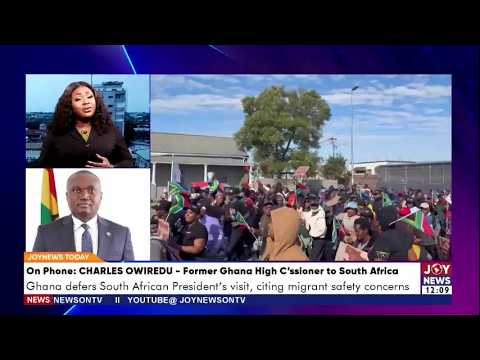 Ghana defers South African President's visit, citing migrant safety concerns | JoyNews Today