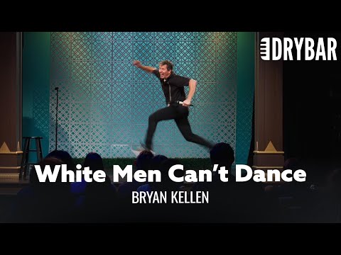 The Real Reason White People Can't Dance. Bryan Kellen