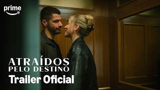 Atraídos Pelo Destino | Trailer Oficial | Prime Video
