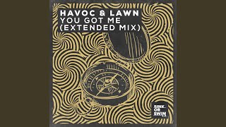 Havoc & Lawn - You Got Me (Extended Mix) video