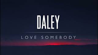 Daley - Love Somebody
