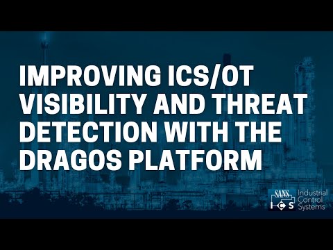 Improving ICS/OT Visibility and Threat Detection with the Dragos Platform
