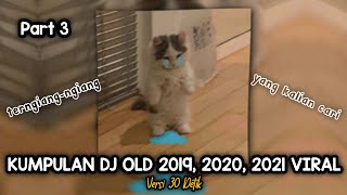 Download lagu Kumpulan Dj Old 2019, 2020, 2021 Viral Part 3 mp3