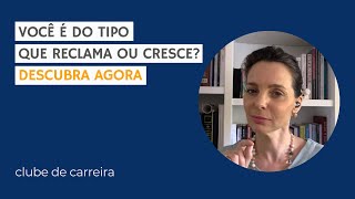 Você é do tipo que reclama ou cresce? Descubra! #4