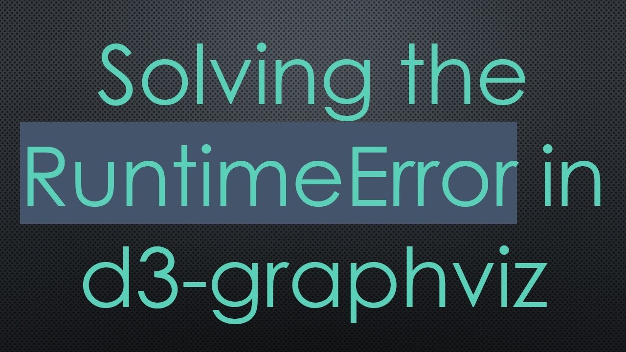 Solving the RuntimeError in d3-graphviz