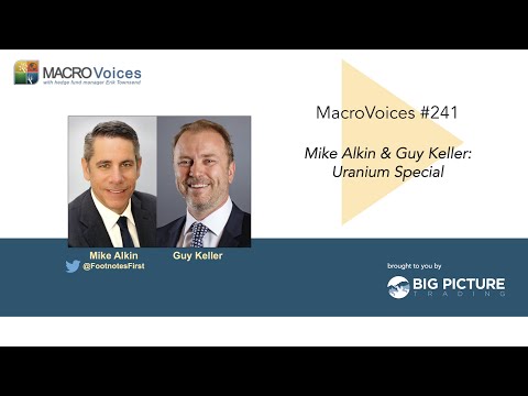 MacroVoices #241 Mike Alkin & Guy Keller: Uranium Special