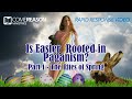 Is Easter Rooted in Paganism? A Rapid Response Video Series