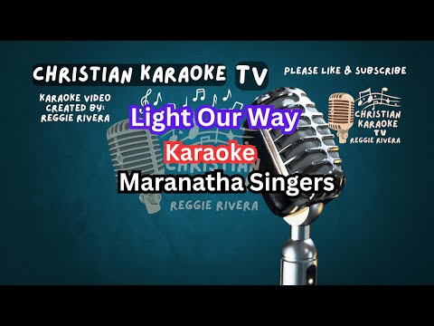 Light Our Way Karaoke Maranatha Singers