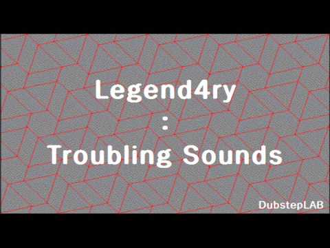 Legend4ry - Troubling Sounds